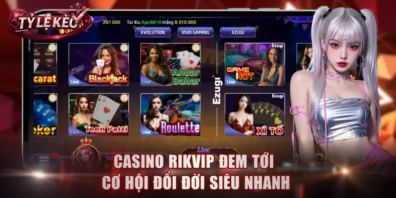 Casino Rikvip đem tới cơ hội đổi đời siêu nhanh