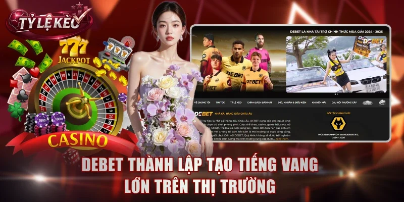 Debet thành lập tạo tiếng vang lớn trên thị trường