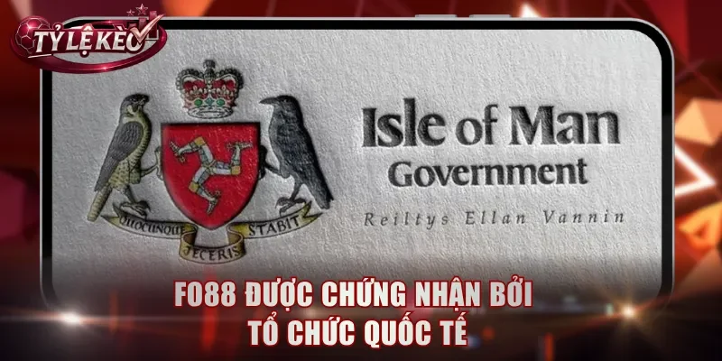 FO88 được chứng nhận bởi tổ chức quốc tế