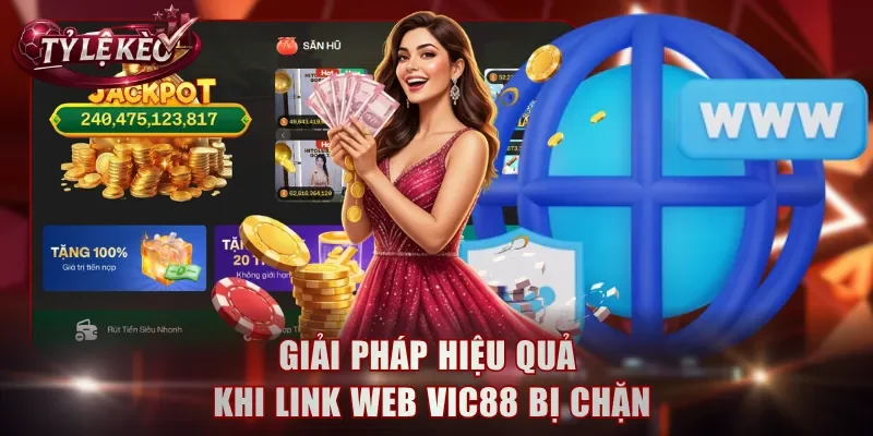 Giải pháp hiệu quả khi link web Vic88 bị chặn