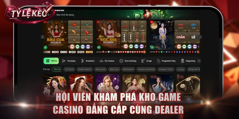 Hội viên khám phá kho game casino đẳng cấp cùng Dealer
