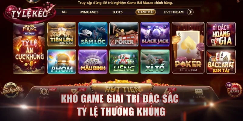 Kho game giải trí đặc sắc tỷ lệ thưởng khủng