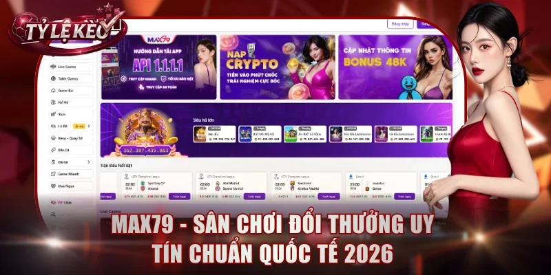 Max79 – Sân Chơi Đổi Thưởng Uy Tín Chuẩn Quốc Tế 2026