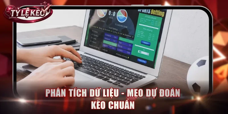 Phân tích dữ liệu - Mẹo dự đoán kèo chuẩn