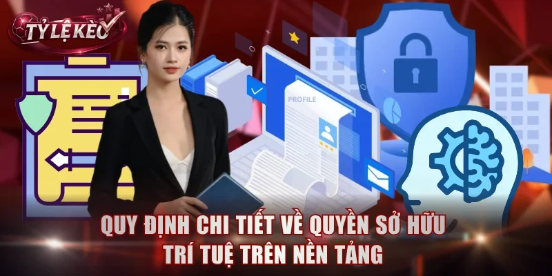Quy định chi tiết về quyền sở hữu trí tuệ trên nền tảng