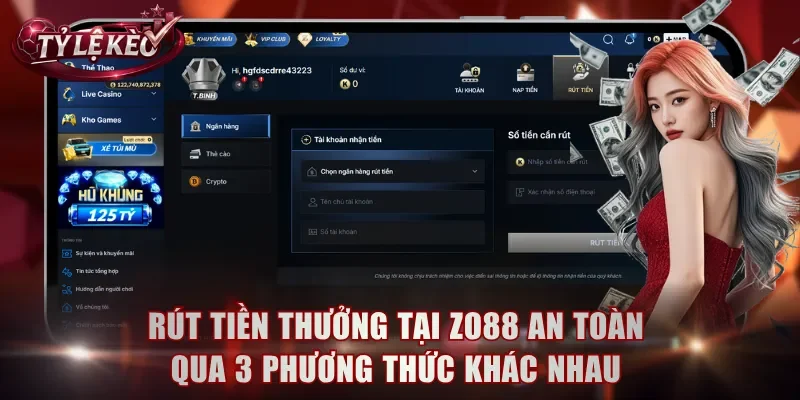 Rút tiền thưởng tại Zo88 an toàn qua 3 phương thức khác nhau