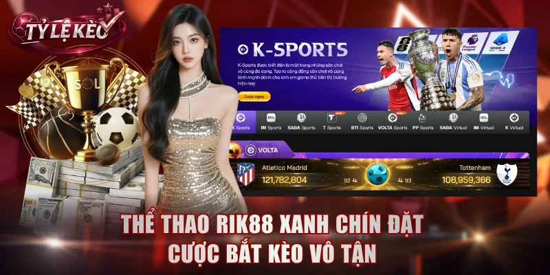 Thể thao Rik88 xanh chín đặt cược bắt kèo vô tận