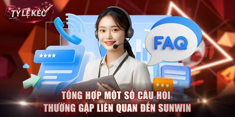 Tổng hợp một số câu hỏi thường gặp liên quan đến Sunwin