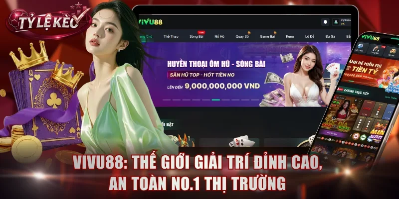 Vivu88: Thế Giới Giải Trí Đỉnh Cao, An Toàn No.1 Thị Trường