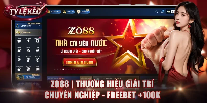 Zo88 | Thương Hiệu Giải Trí Chuyên Nghiệp – Freebet +100K